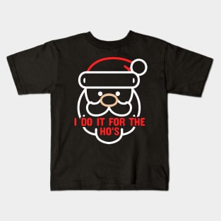 I Do It For The Ho's - Funny Santa Kids T-Shirt